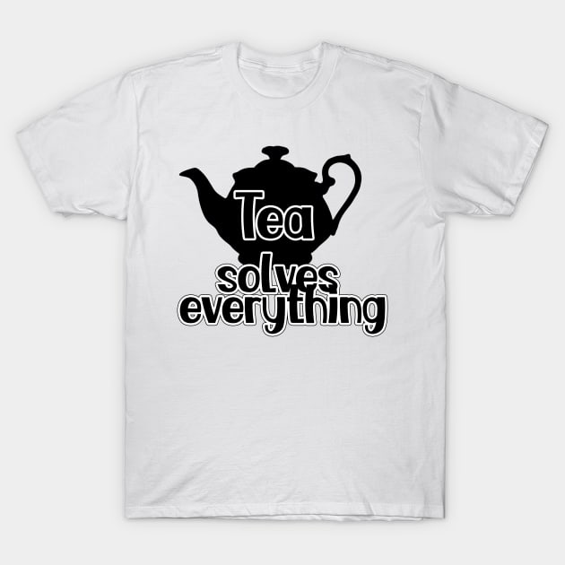 tea solves everything T-Shirt by JonHerrera